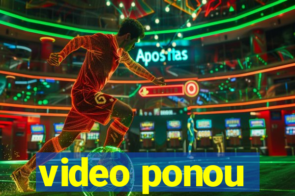 video ponou